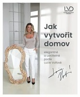 Ostatní - AU KNIHA Kniha Jak vytvořit domov s Lucií Volfovou - AULIX